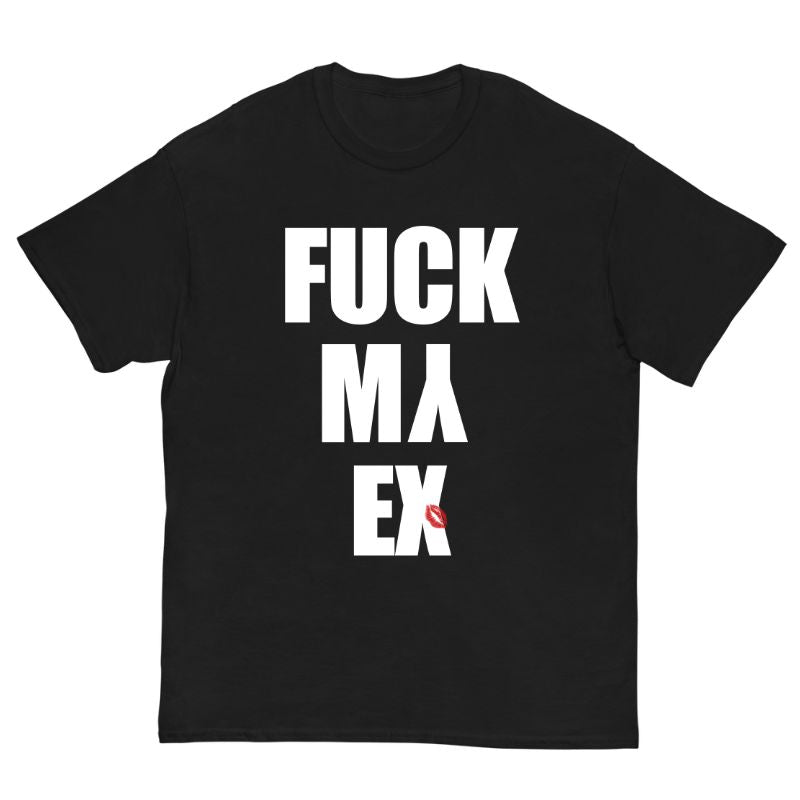 T-Shirt Fuck My EX - Cop Ta Sape