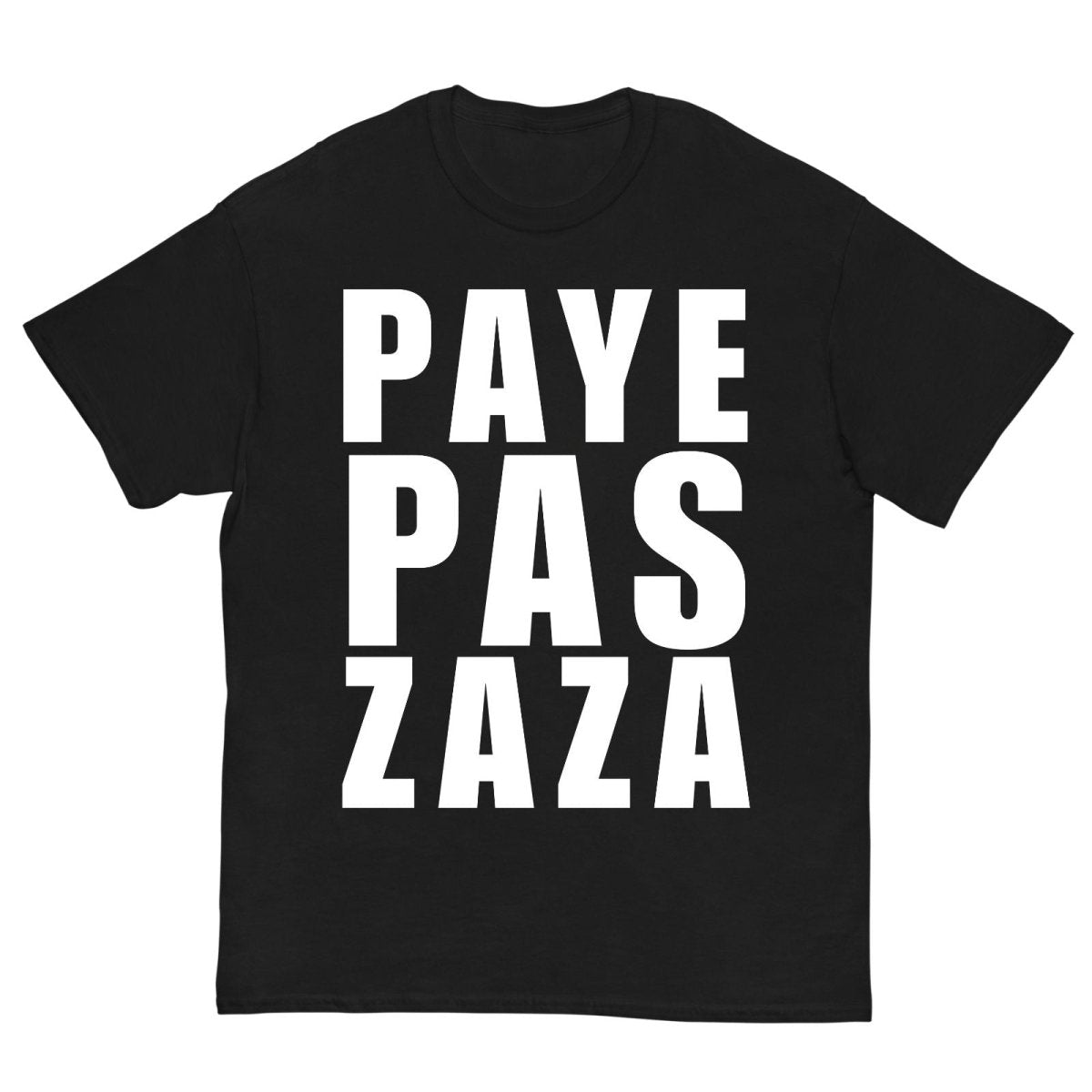 T-Shirt Paye Pas ZAZA - Cop Ta Sape