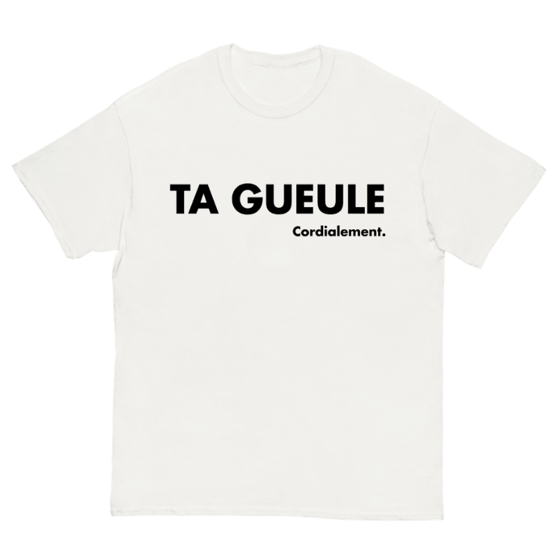 T-Shirt Ta Gueule Cordialement - Cop Ta Sape