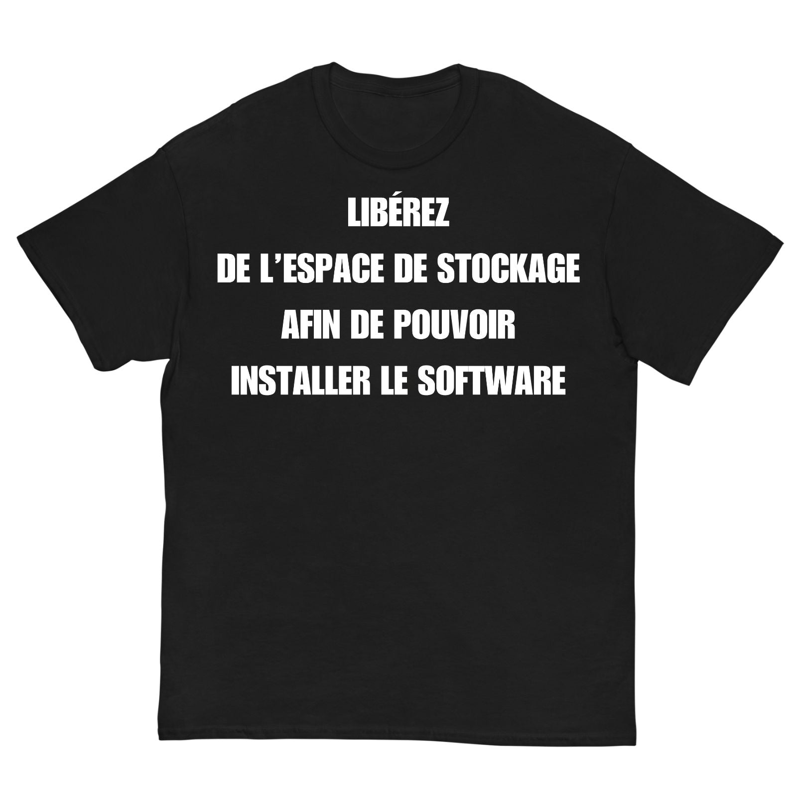 T-shirt LIBÉREZ DE L’ESPACE DE STOCKAGE AFIN DE POUVOIR INSTALLER LE SOFTWARE