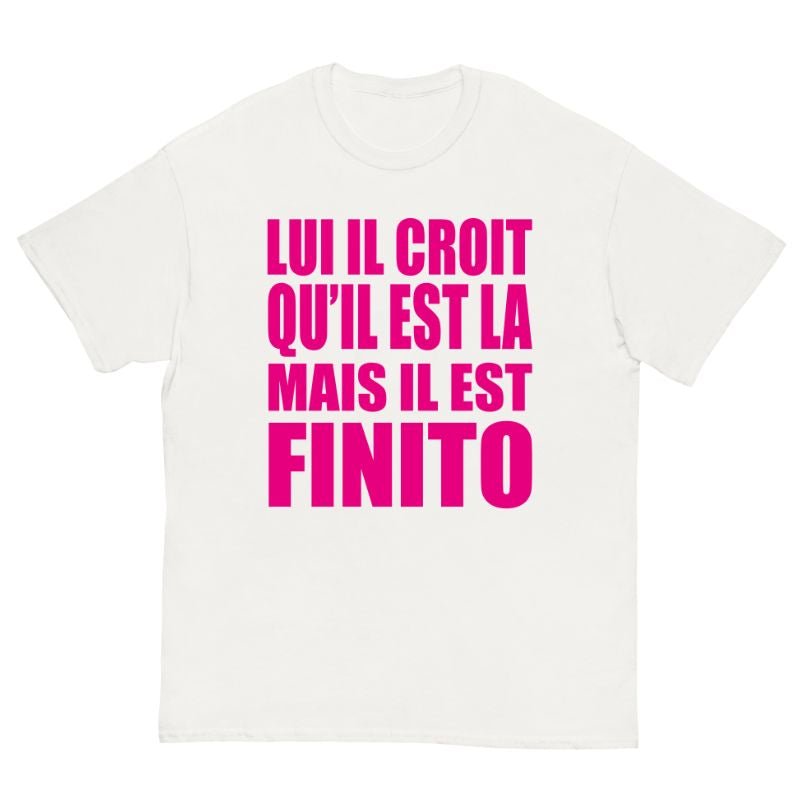 T-Shirt GAPMAN Lui Il Croit Qu'il Est La Mais Il Est Finito - Cop Ta Sape