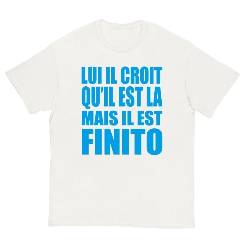 T-Shirt GAPMAN Lui Il Croit Qu'il Est La Mais Il Est Finito - Cop Ta Sape