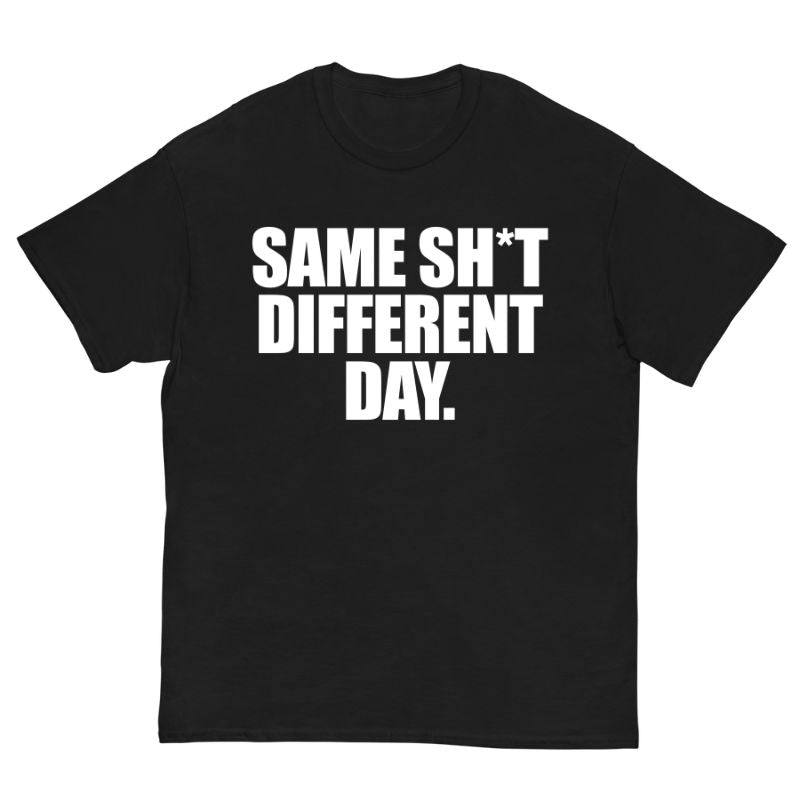 T-Shirt Same Sht Diffent Day