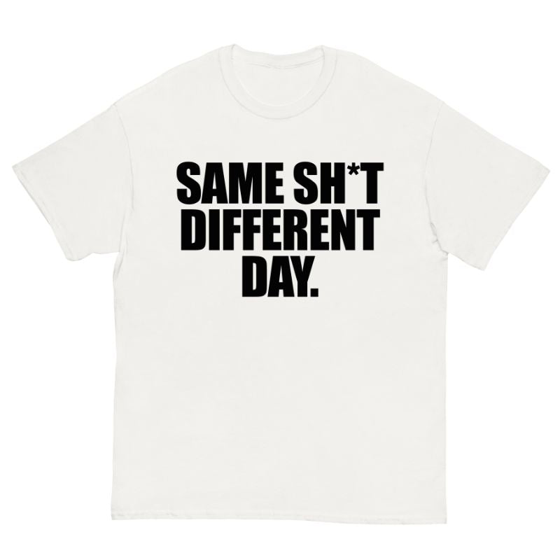 T-Shirt Same Sht Diffent Day