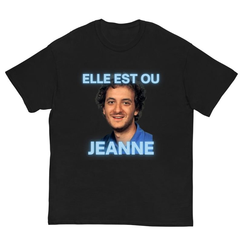 T-Shirt Elle est ou Jeanne ? - Cop Ta Sape
