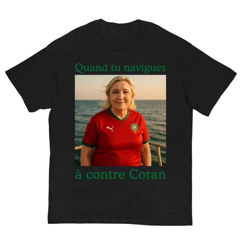 T-Shirt Quand tu naviges à contre Coran MAROC - Cop Ta Sape